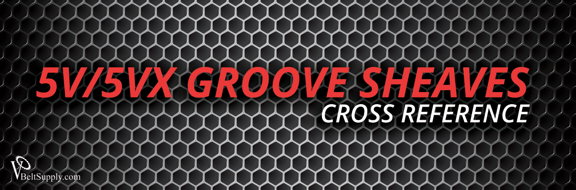 5V/5VX Groove Sheaves Cross Reference