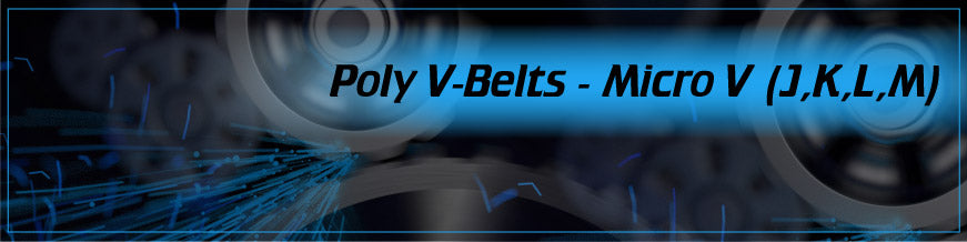 Poly V Belts - Micro V (J, K, L, M)