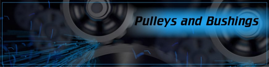 Pulleys and Bushings Pulleys and Bushings